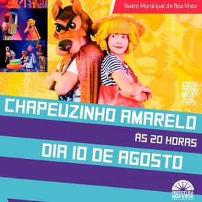 Agenda Cultural - Espetáculo Chapeuzinho Amarelo, Academia Aberta e exposições fotográficas são os destaques deste fim de semana em Boa Vista